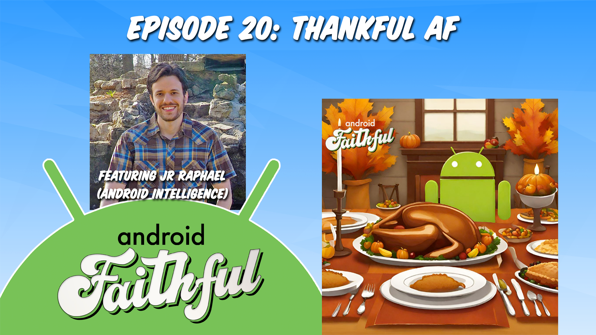 Thankful AF - Android Faithful Episode  #20