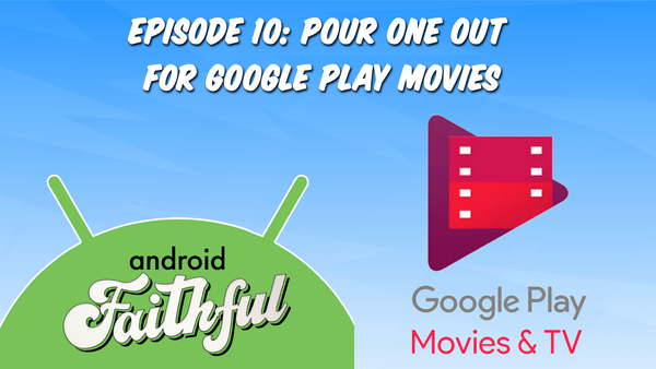 Pour One Out for Google Play Movies - Android Faithful Episode #10