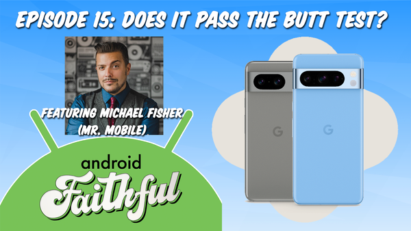 Does it Pass the Butt Test? - Android Faithful Episode #15