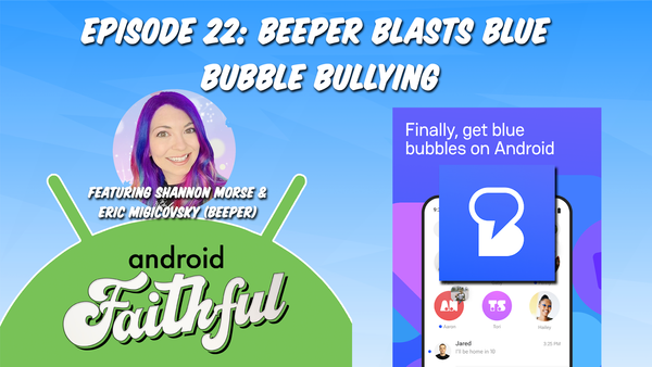 Beeper Blasts Blue Bubble Bullying - Android Faithful Episode #22