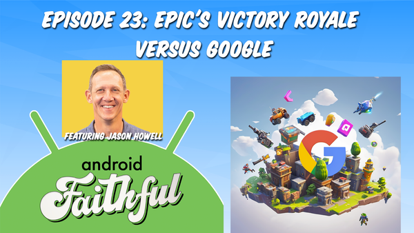 Epic's Victory Royale Versus Google - Android Faithful Episode #23
