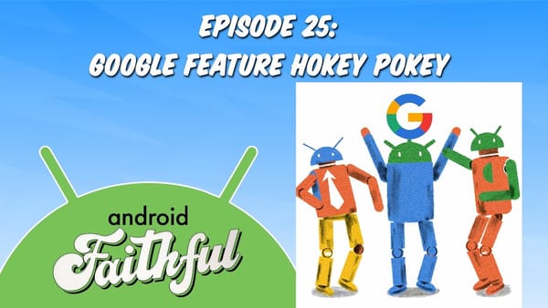 Google Feature Hokey Pokey - Android Faithful Episode #25
