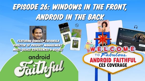 Windows in the Front, Android in the Back - Android Faithful Episode #26