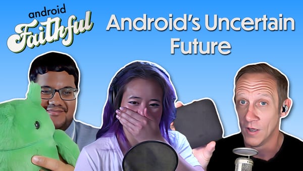 Android 15: The Last Google OS? - Android Faithful Episode #66