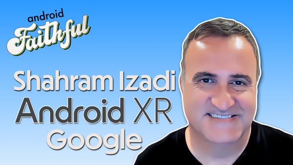 All I Want For Christmas is Android XR - Android Faithful Episode #75