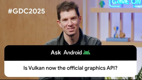 Google @ GDC: Vulkan Takes Center Stage for Graphics